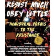 thumbnail image 1 of Pre-Owned Resist Much / Obey Little: Inaugural Poems to the Resistance (Paperback) 1944682325 9781944682323, 1 of 1