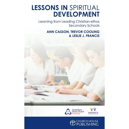 Lessons in Spiritual Development : Learning from Leading Christian-Ethos Secondary (Youth Development In Football Lessons From The World's Best Academies)