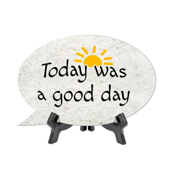 Today Was A Good Day Speech Bubble Table Sign With Acrylic Stand (6” x 4”) | Funny Home Decoration