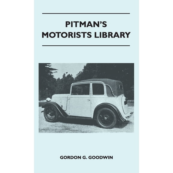 Pitman's Motorists Library - The Book of the Austin Seven - A Complete Guide for Owners of All Models with Details of Ch, (Hardcover)