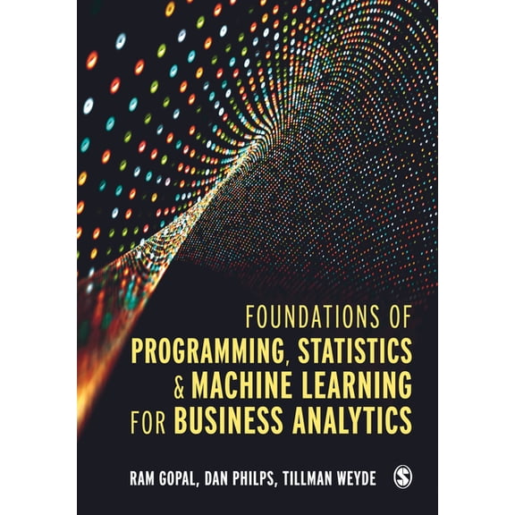 Foundations of Programming, Statistics, and Machine Learning for Business Analytics, (Paperback)