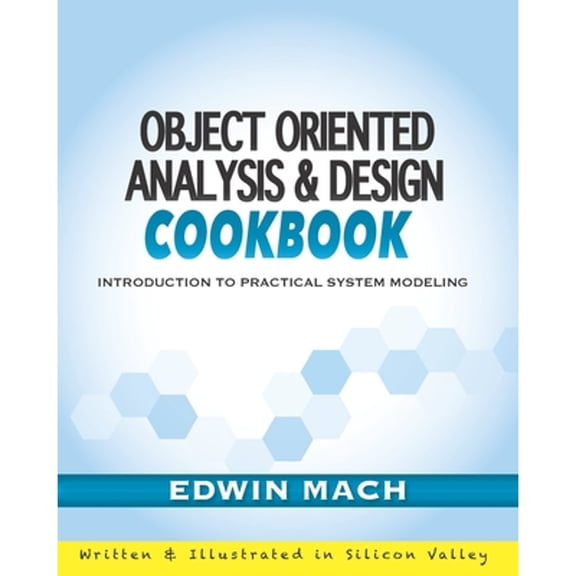 Pre-Owned Object Oriented Analysis & Design Cookbook: Introduction to Practical System Modeling, (Paperback)