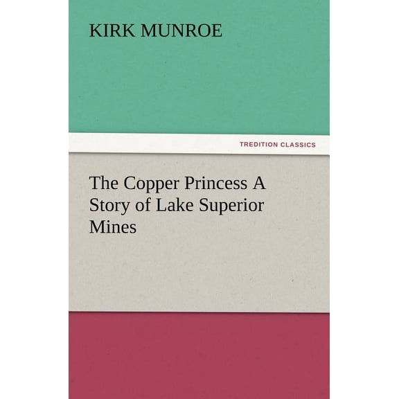 The Copper Princess a Story of Lake Superior Mines