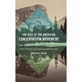 thumbnail image 1 of The Rise of the American Conservation Movement: Power, Privilege, and Environmental Protection, 1 of 1