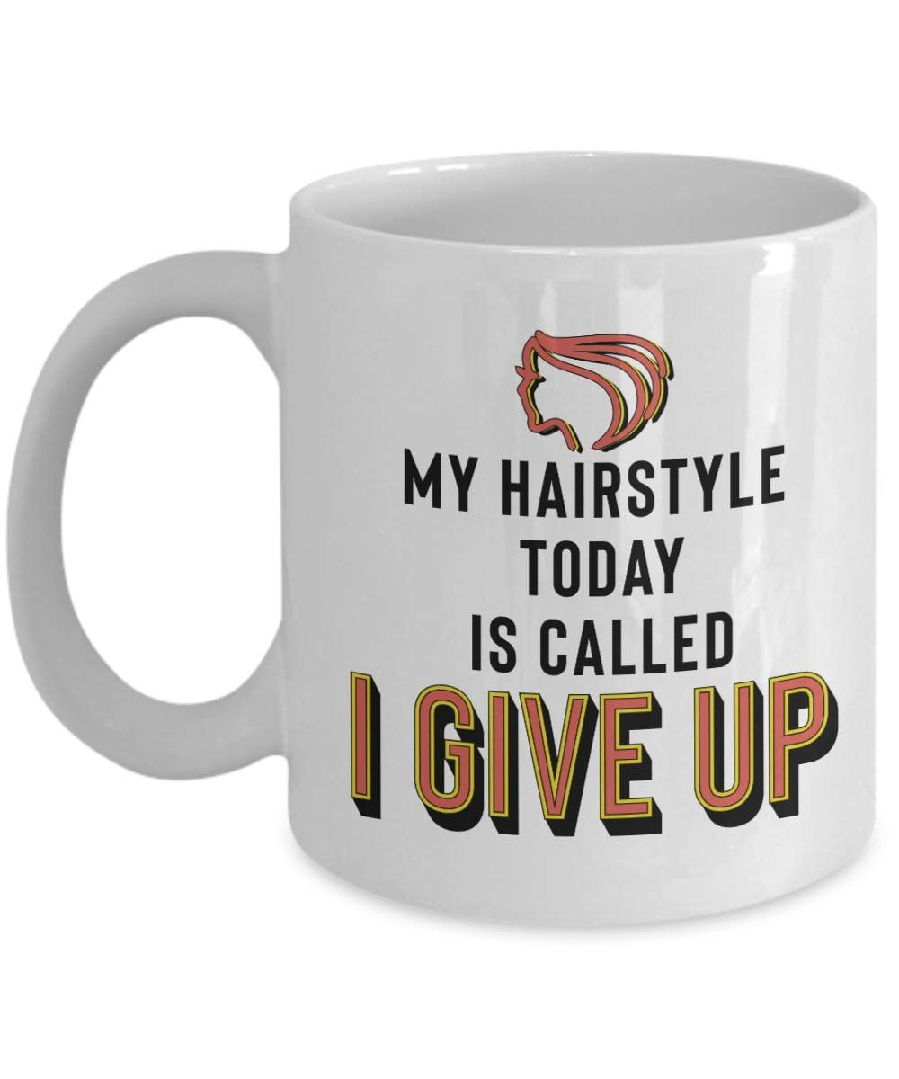 My Hairstyle Today Is Called I Give Up Funny Teenage Coffee & Tea Gift Mug,  Kitchen Stuff, Desk Décor, Things, Ornaments And Humorous Girly Birthday &  Christmas Gifts For Teens, Teen Girls