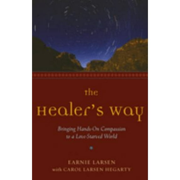 Pre-Owned The Healer's Way: Bringing Hands-On Compassion to a Love-Starved World (Paperback) 1573243094 9781573243094