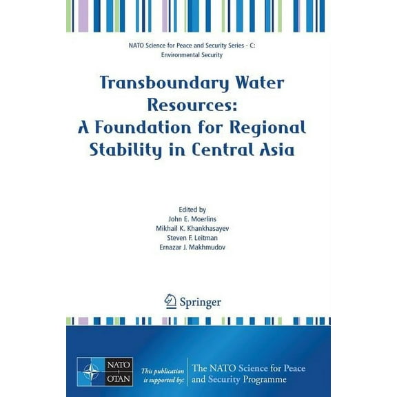 NATO Science for Peace and Security Seri Transboundary Water Resources: A Foundation for Regional Stability in Central Asia, (Paperback)