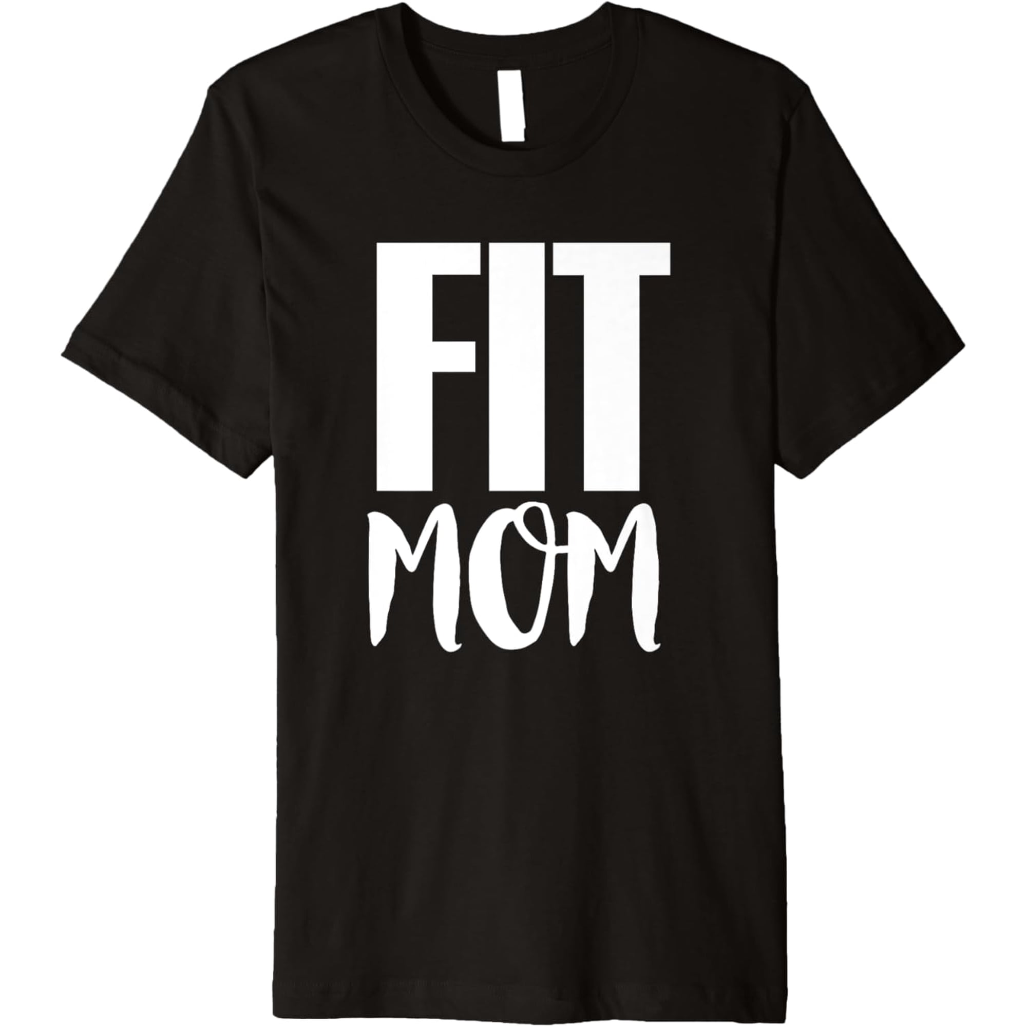 Fit Mom - Motivational Gym Workout Fitness Quote T-Shirt