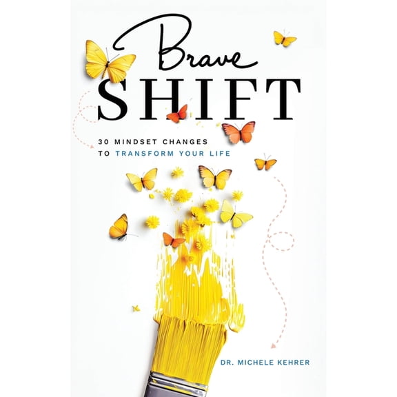 Brave Shift: 30 Mindset Changes to Transform Your Life, (Paperback)