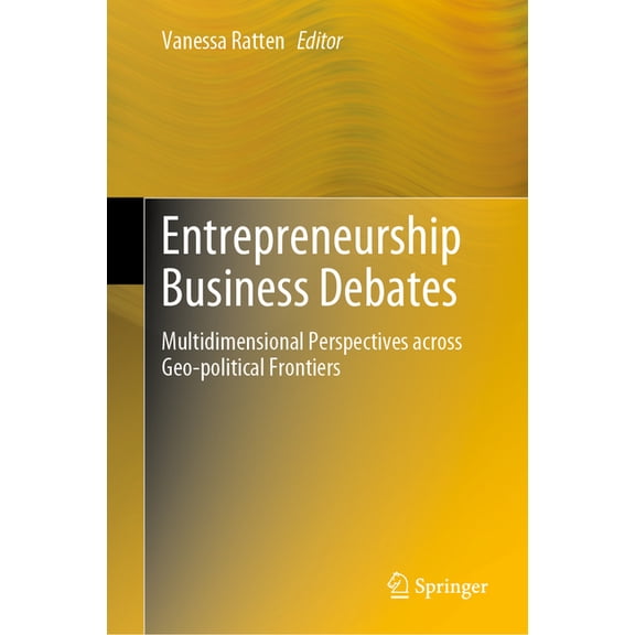 Entrepreneurship Business Debates: Multidimensional Perspectives Across Geo-Political Frontiers, (Hardcover)