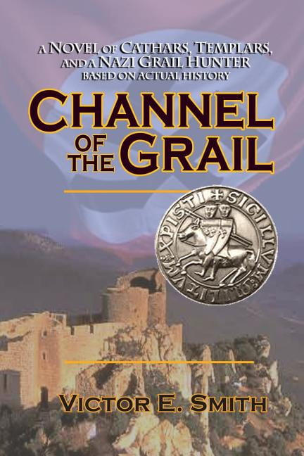 Channel of the Grail : A Novel of Cathars, Templars, and a Nazi Grail  Hunter (Paperback) - Walmart.com - Walmart.com