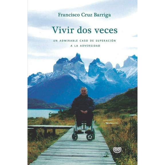 Vivir dos veces: Un admirable caso de superación a la adversidad (Paperback)
