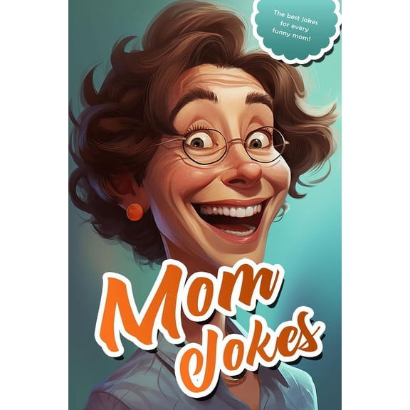Uncle Jokes Mom Jokes: Gift Idea for Mother's Day, Christmas, Birthday, Holiday, for Kids and Adults, Family and Friends Book, Memor, Book 6, (Paperback)