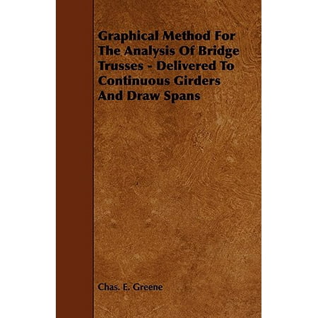 Foot Span Bridge - Graphical Method for the Analysis of Bridge Trusses - Delivered to Continuous Girders and Draw Spans