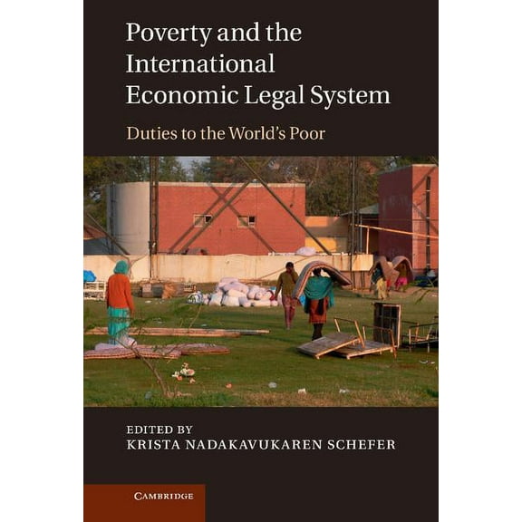 Poverty and the International Economic Legal System: Duties to the World's Poor, (Hardcover)