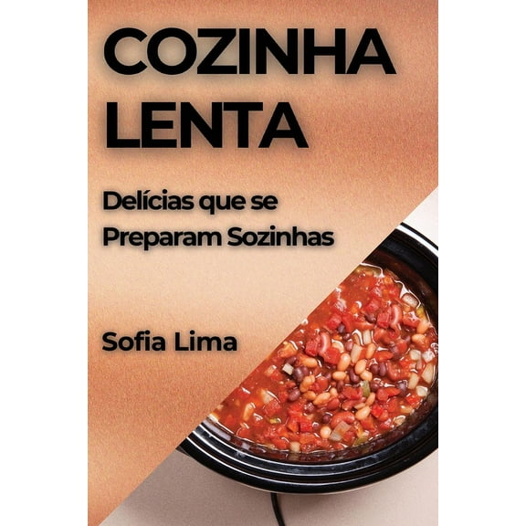 Cozinha Lenta: Delícias que se Preparam Sozinhas, (Paperback)