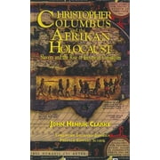 JOHN HENRIK CLARKE; LEONARD JEFFRIES; EDWARD SCOBIE Christopher Columbus and the Afrikan Holocaust: Slavery and the Rise of European Capitalism