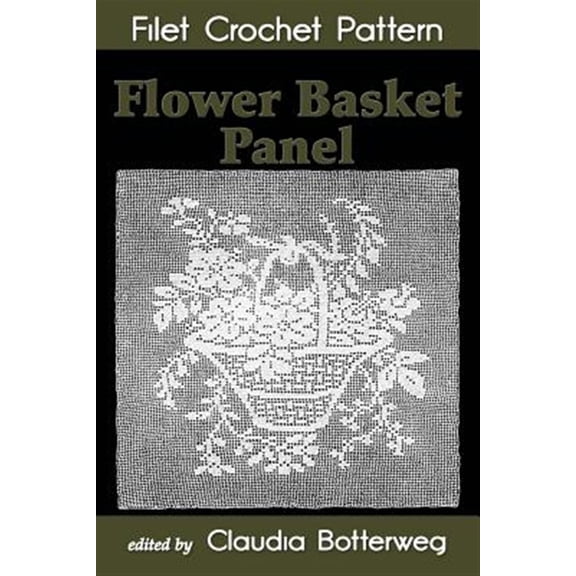 Pre-Owned Flower Basket Panel Filet Crochet Pattern : Complete Instructions and Chart