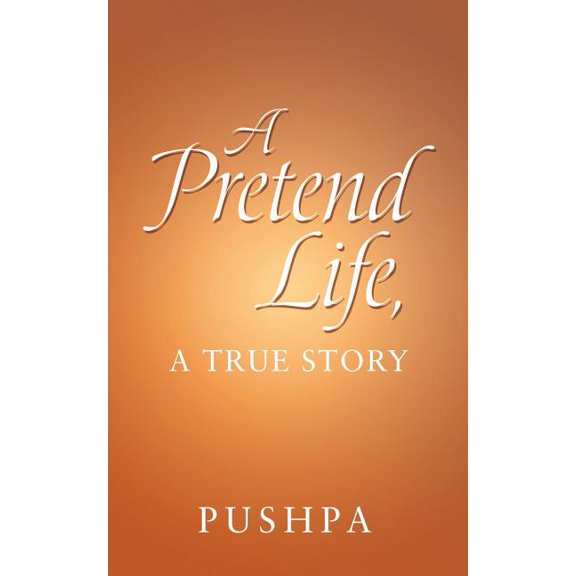 A Pretend Life, a True Story, (Paperback)