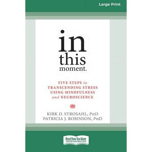 In This Moment: Five Steps to Transcending Stress Using Mindfulness and Neuroscience (16pt Large Print Edition), (Paperback)
