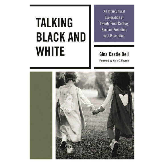 Talking Black and White: An Intercultural Exploration of Twenty-First-Century Racism, Prejudice, and Perception, (Paperback)