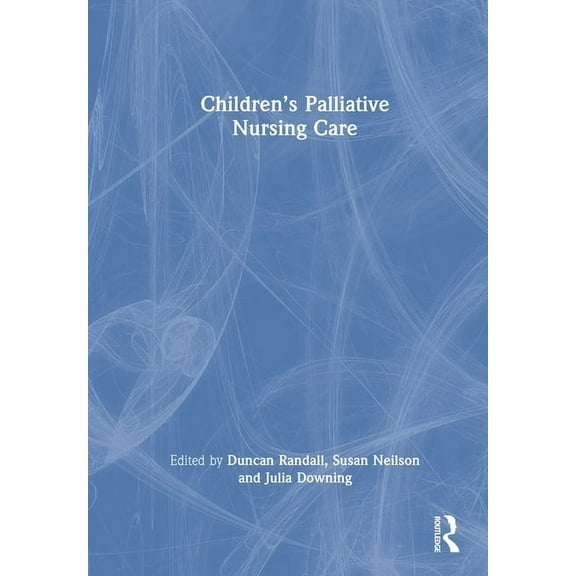 Children's Palliative Nursing Care, (Hardcover)