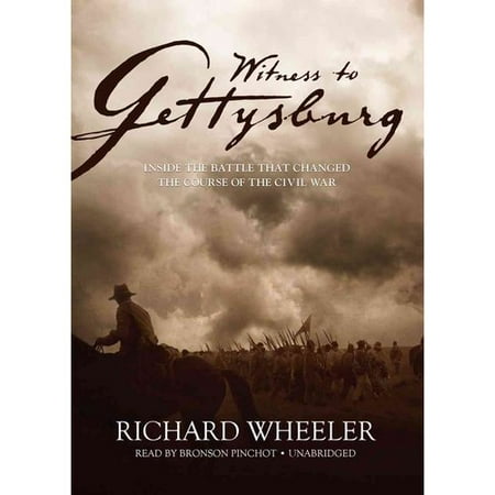 Witness to Gettysburg: Inside the Battle That Changed the Course of the Civil War