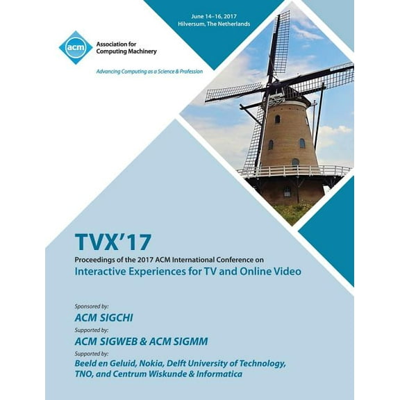 Tvx '17: ACM International Conference on Interactive Experiences for TV and Online Video (Paperback)