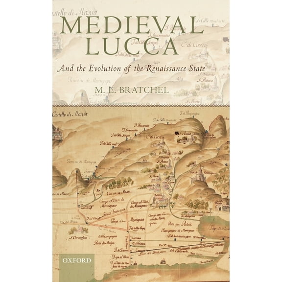 Medieval Lucca: And the Evolution of the Renaissance State, (Hardcover)