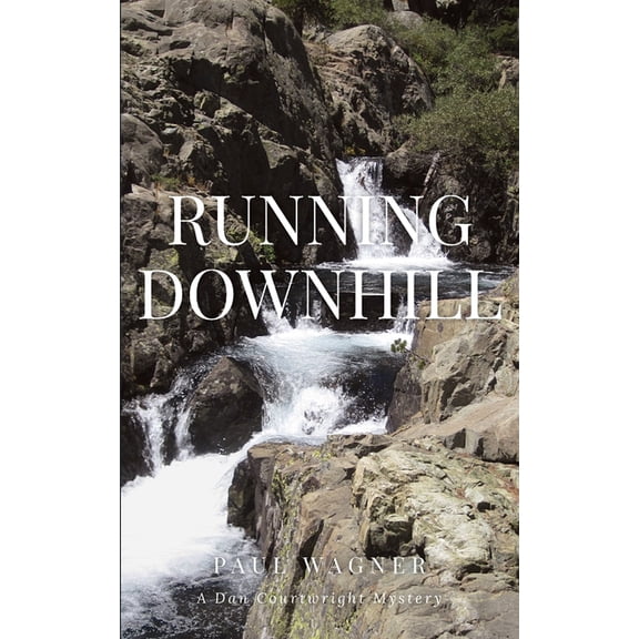 A Dan Courtright Mystery Running Downhill, Book 8, (Paperback)