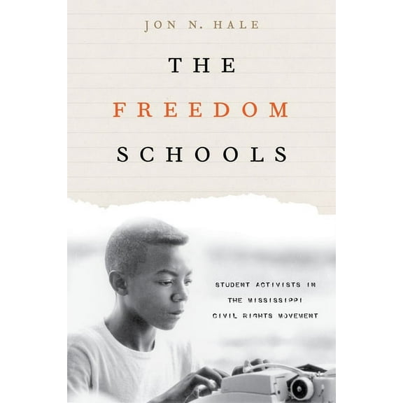The Freedom Schools: Student Activists in the Mississippi Civil Rights Movement, (Paperback)