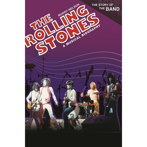 Story of the Band The Rolling Stones: A Musical Biography, (Hardcover)