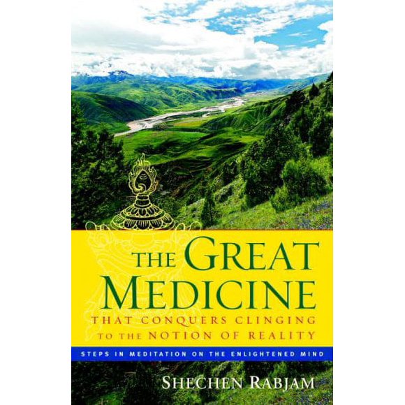 The Great Medicine That Conquers Clinging to the Notion of Reality : Steps in Meditation on the Enlightened Mind 9781590304402 Used / Pre-owned