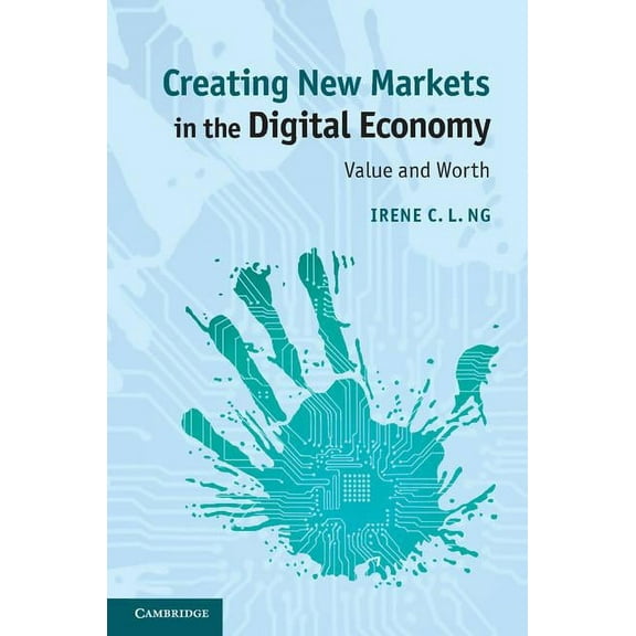 Creating New Markets in the Digital Economy, (Paperback)
