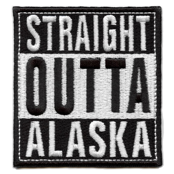 Straight Outta Alaska Patch Embroidered Iron On