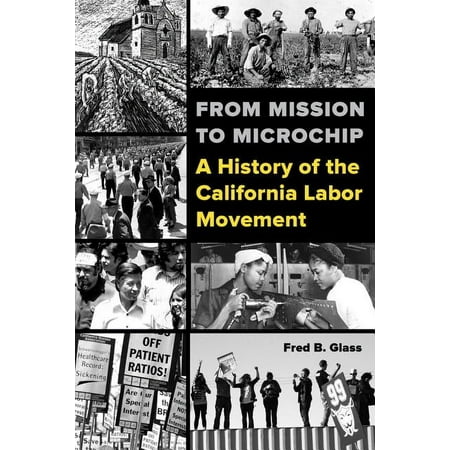 From Mission to Microchip : A History of the California Labor Movement (Edition 1) (Paperback)