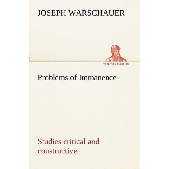 Problems of Immanence : studies critical and constructive (Paperback)