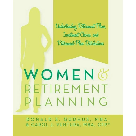 Women and Retirement Planning: Understanding Retirement Plans, Investment Choices, and Retirement Plan Distributions (Paperback)