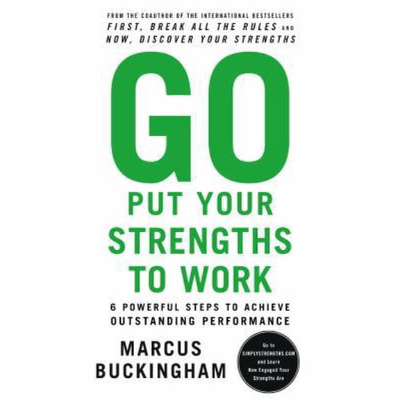 Pre-Owned Go Put Your Strengths to Work: 6 Powerful Steps to Achieve Outstanding Performance (Hardcover) 0743261674 9780743261678