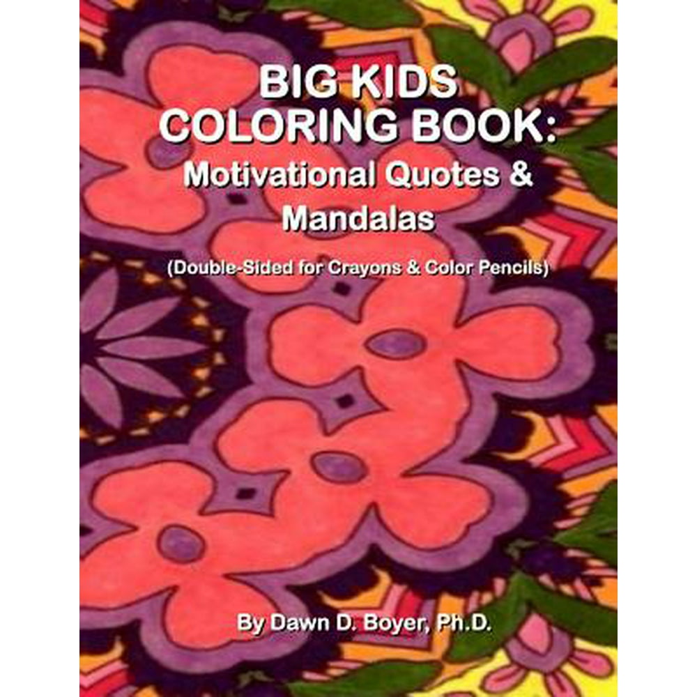Download Big Kids Coloring Book: Motivational Quotes & Mandalas: (Double-Sided Pages for Crayons and ...