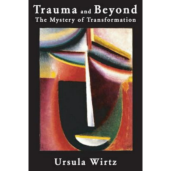 Pre-Owned Trauma and Beyond: The Mystery of Transformation (Paperback) 1935528599 9781935528593