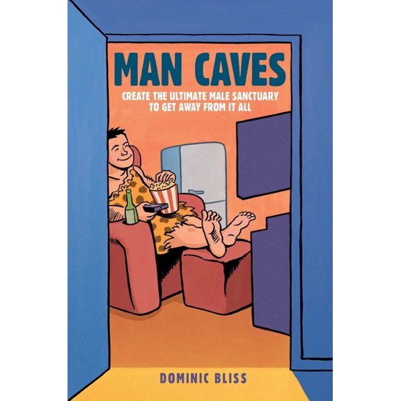 Pre-Owned Man Caves: Create the Ultimate Male Sanctuary to Get Away from It All (Hardcover) 1911026143 9781911026143