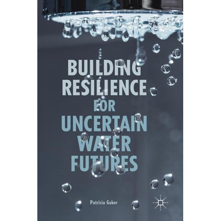 ISBN 9783319712338 product image for Building Resilience for Uncertain Water Futures (Hardcover) | upcitemdb.com