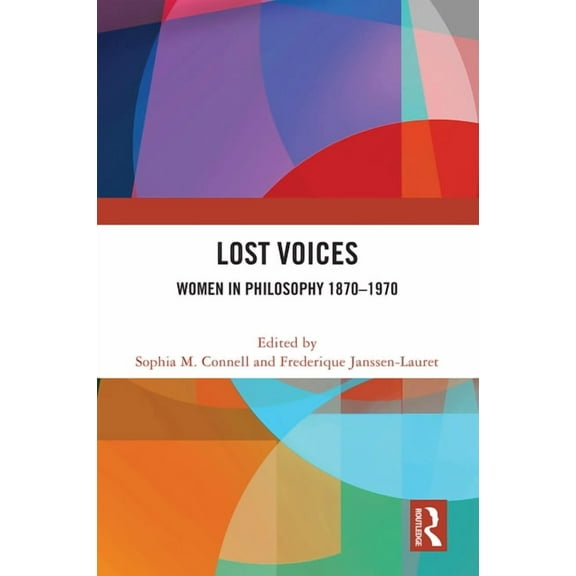 Lost Voices: Women in Philosophy 1870-1970, (Paperback)
