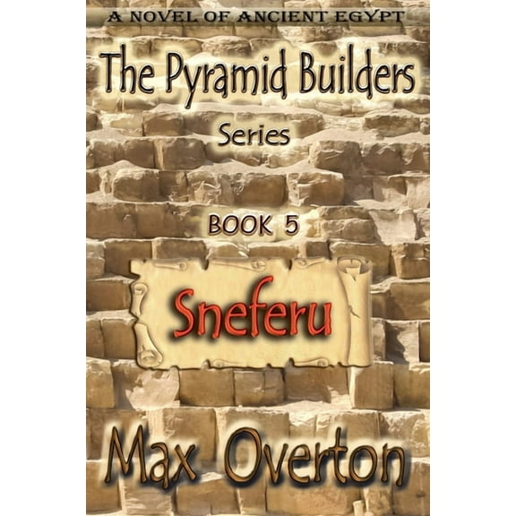 The Pyramid Builders Sneferu, Book 5, (Paperback)