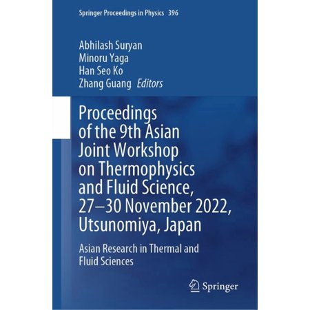 Springer Proceedings in Physics Proceedings of the 9th Asian Joint Workshop on Thermophysics and Fluid Science 27-30 November 2022 Utsunomiya Japan: Book 396 (Hardcover)