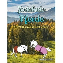 Jodelnde Pferde - Der MalbuchspaÃ geht weiter!, (Paperback)
