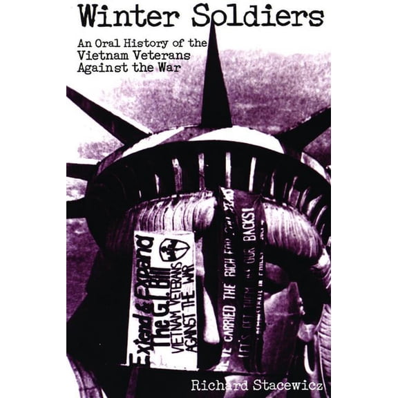 Winter Soldiers: An Oral History of the Vietnam Veterans Against the War, (Paperback)