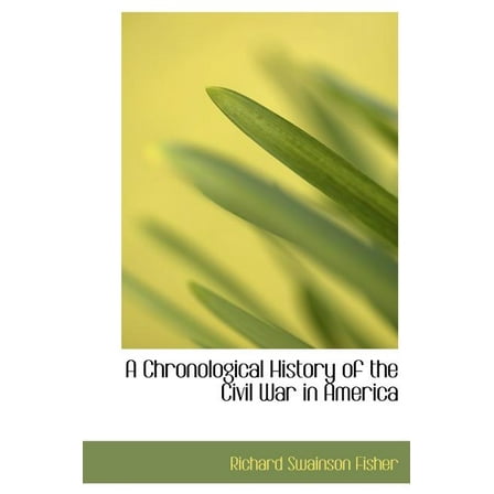 A Chronological History of the Civil War in America (Hardcover)