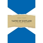 Tastes of Scotland: A Culinary Odyssey (Paperback)